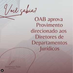 Leia mais sobre o artigo OAB  APROVA PROVIMENTO DIRECIONADO AOS DIRETORES DE DEPARTAMENTOS JURÍDICOS
